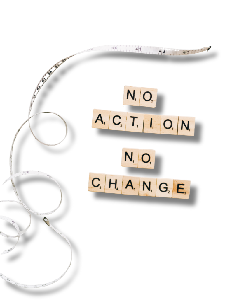 אבני משחק עץ עם כיתוב No Action No Change, סרט מדידה לבן - קונספט לתהליך שינוי, ירידה במשקל וקידום בריאות